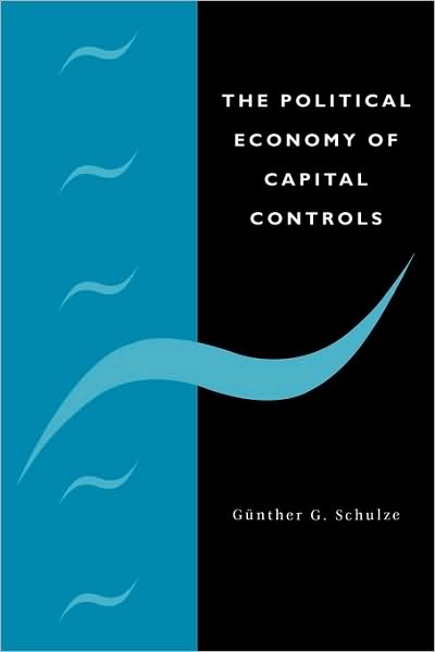 Cover for Schulze, Gunther G. (Universitat Konstanz, Germany) · The Political Economy of Capital Controls (Paperback Book) (2010)