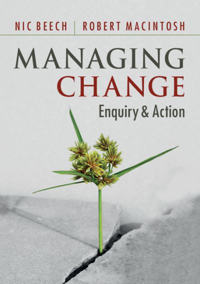 Cover for Beech, Nic (University of St Andrews, Scotland) · Managing Change: Enquiry and Action (Paperback Book) (2012)