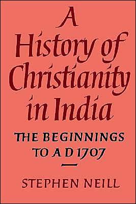 Cover for Stephen Neill · A History of Christianity in India: The Beginnings to AD 1707 (Paperback Book) (2004)