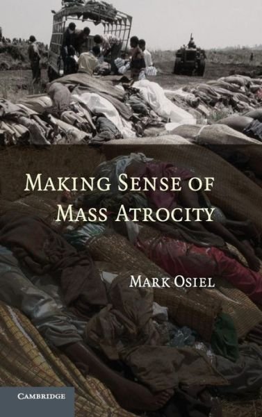 Cover for Osiel, Mark (University of Iowa) · Making Sense of Mass Atrocity (Innbunden bok) (2009)