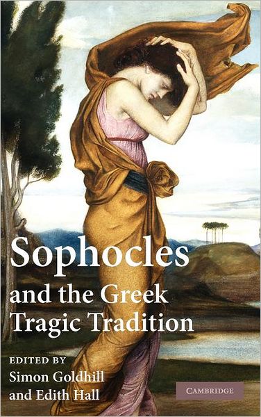 Cover for Simon Goldhill · Sophocles and the Greek Tragic Tradition (Inbunden Bok) (2009)