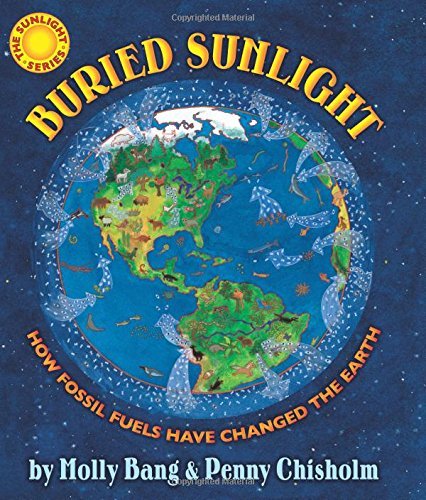 Cover for Penny Chisholm · Buried Sunlight: How Fossil Fuels Have Changed the Earth (Hardcover Book) (2014)