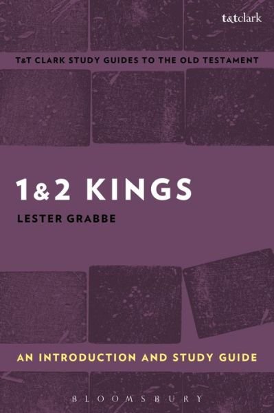 Cover for Grabbe, Dr. Lester L. (University of Hull, UK) · 1 &amp; 2 Kings: An Introduction and Study Guide: History and Story in Ancient Israel - T&amp;T Clark’s Study Guides to the Old Testament (Pocketbok) (2016)