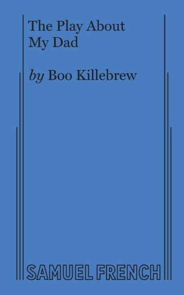 Cover for Boo Killebrew · The Play About My Dad (Pocketbok) (2017)