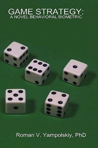 Game Strategy: a Novel Behavioral Biometric - Roman Yampolskiy - Boeken - Independent University Press - 9780578036854 - 19 september 2009