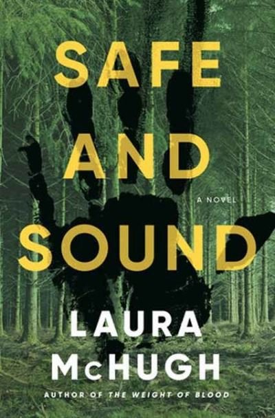 Cover for Laura McHugh · Safe and Sound: A Novel (Innbunden bok) (2024)