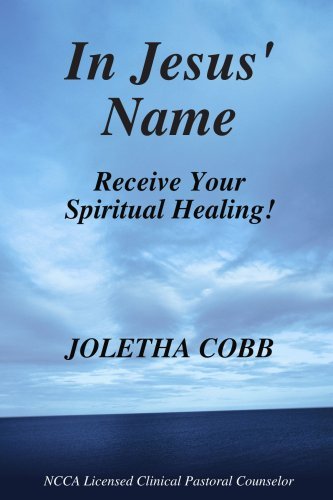 In Jesus' Name Receive Your Spiritual Healing - Joletha Cobb - Libros - CreateSpace Independent Publishing Platf - 9780615180854 - 21 de noviembre de 2007