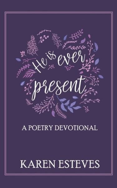 Cover for Karen Esteves · He Is Ever Present (Book) (2021)