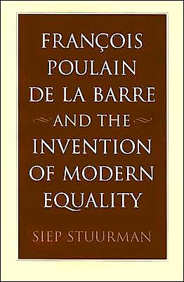 Cover for Siep Stuurman · Francois Poulain de la Barre and the Invention of Modern Equality (Hardcover Book) (2004)