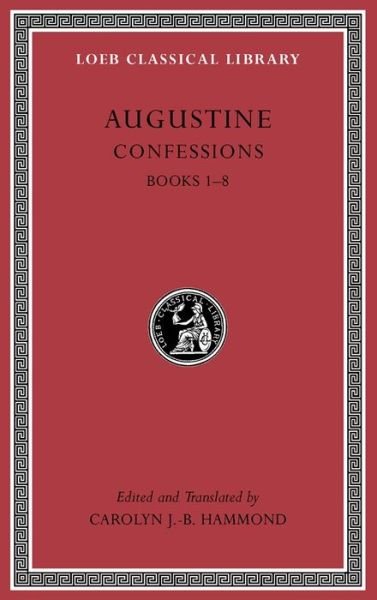 Cover for Augustine · Confessions, Volume I: Books 1–8 - Loeb Classical Library (Gebundenes Buch) (2014)