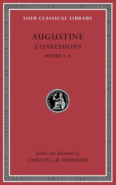 Cover for Augustine · Confessions, Volume I: Books 1–8 - Loeb Classical Library (Hardcover Book) (2014)