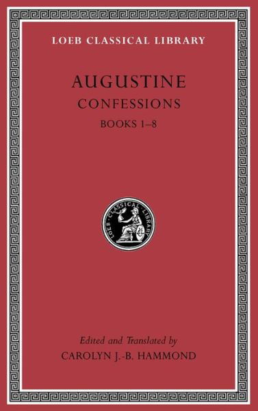 Cover for Augustine · Confessions, Volume I: Books 1–8 - Loeb Classical Library (Hardcover Book) (2014)