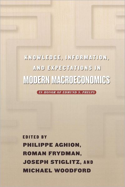 Cover for Philippe Aghion · Knowledge, Information, and Expectations in Modern Macroeconomics: In Honor of Edmund S. Phelps (Paperback Book) (2003)