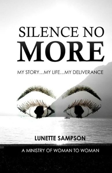 Cover for Lunette Sampson · Silence No More: My Story My Life My Deliverance (Paperback Bog) (2014)