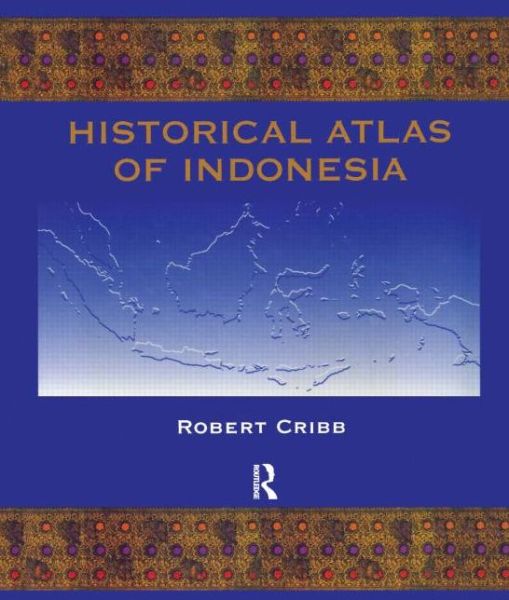 Cover for Robert Cribb · Historical Atlas of Indonesia (Hardcover Book) (2000)