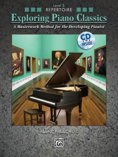 Exploring Piano Classics Repertoire L5 - Exploring Piano Classics - Nancy Bachus - Boeken - ALFRED PUBLISHING CO.(UK)LTD - 9780739084854 - 1 mei 2012