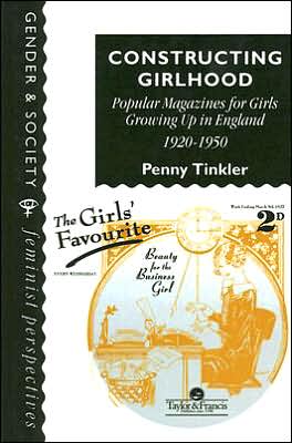Cover for Penny Tinkler · Constructing Girlhood: Popular Magazines For Girls Growing Up In England, 1920-1950 (Hardcover Book) (1995)