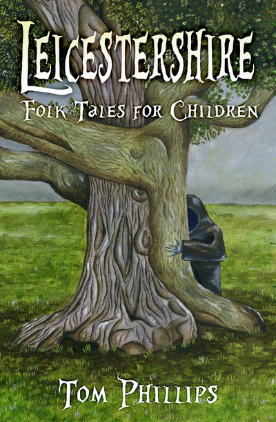 Cover for Tom Phillips · Leicestershire Folk Tales for Children (Paperback Book) (2018)