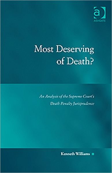 Most Deserving of Death?: An Analysis of the Supreme Court's Death Penalty Jurisprudence - Kenneth Williams - Bøger - Taylor & Francis Ltd - 9780754678854 - 28. februar 2012