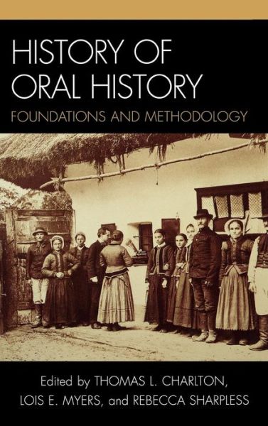 Cover for Leslie Roy Ballard · History of Oral History: Foundations and Methodology (Hardcover Book) (2007)