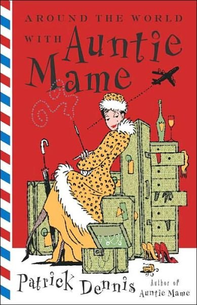 Cover for Patrick Dennis · Around the World With Auntie Mame: A Novel (Taschenbuch) (2003)