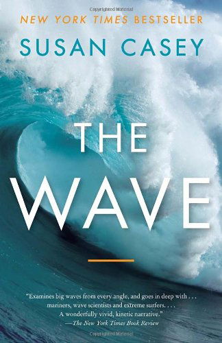 Cover for Susan Casey · The Wave: in Pursuit of the Rogues, Freaks, and Giants of the Ocean (Paperback Book) [Reprint edition] (2011)