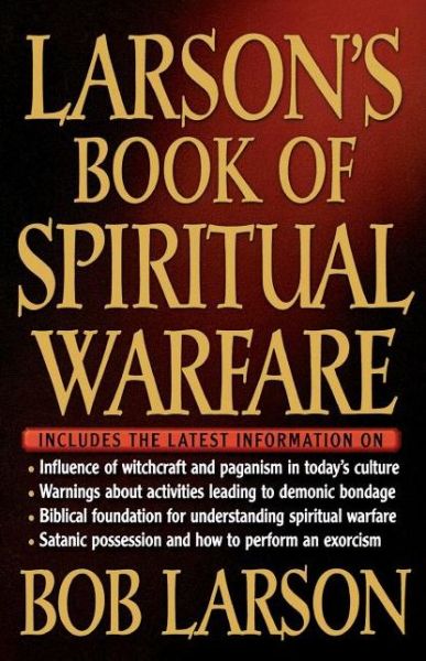 Larson's Book of Spiritual Warfare - Bob Larson - Books - Send The Light - 9780785269854 - April 7, 1999