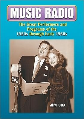 Cover for Jim Cox · Music Radio: The Great Performers and Programs of the 1920s through Early 1960s (Paperback Book) (2011)