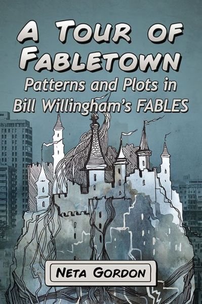Cover for Neta Gordon · A Tour of Fabletown: Patterns and Plots in Bill Willingham's Fables (Paperback Book) (2016)