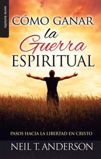 Cover for Neil Anderson · Como Ganar La Guerra Espiritual (Paperback Book) (2016)