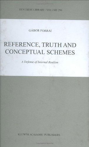 Reference, Truth and Conceptual Schemes: A Defense of Internal Realism - Synthese Library - G. Forrai - Books - Springer - 9780792368854 - May 31, 2001