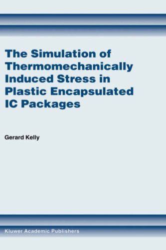 Gerard Kelly · The Simulation of Thermomechanically Induced Stress in Plastic Encapsulated IC Packages (Hardcover Book) [1999 edition] (1999)