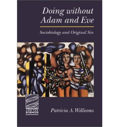 Cover for Patricia Williams · Doing without Adam and Eve: Sociobiology and Original Sin - Theology and the Sciences (Paperback Book) [1st edition] (2001)