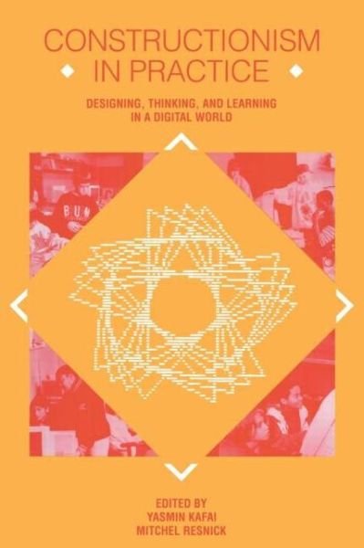 Cover for Kafai · Constructionism in Practice: Designing, Thinking, and Learning in A Digital World (Paperback Bog) (1996)