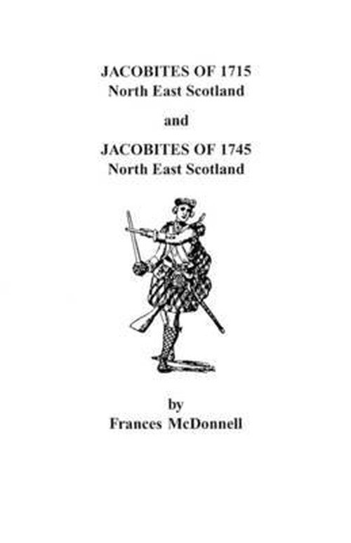 Mcdonnell · Jacobites of 1715 and 1745. North East Scotland (2 Volumes in 1) (Paperback Book) (2009)