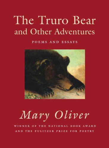 Cover for Mary Oliver · The Truro Bear and Other Adventures: Poems and Essays (Paperback Book) [Reprint edition] (2010)