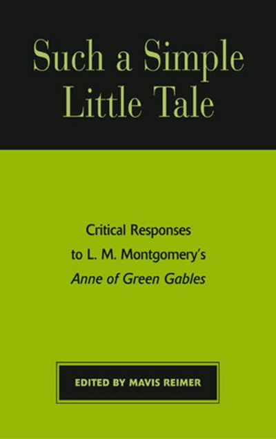 Such a Simple Little Tale: Critical Responses to L.M. Montgomery's Anne of Green Gables - Mavis Reimer - Books - Scarecrow Press - 9780810839854 - 1992