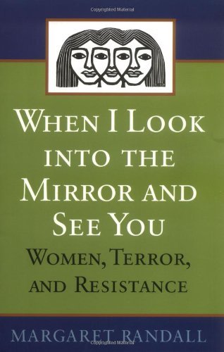 Cover for Margaret Randall · When I Look into the Mirror and See You: Women, Terror, and Resistance (Paperback Book) (2002)