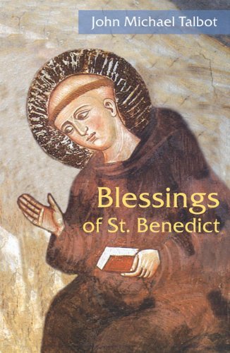 Blessings of St. Benedict - John Michael Talbot - Books - Liturgical Press - 9780814633854 - September 1, 2011