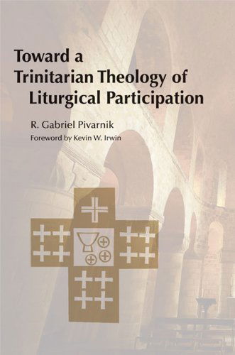 Cover for R.  Gabriel Pivarnik Op · Toward a Trinitarian Theology of Liturgical Participation (Paperback Book) (2013)