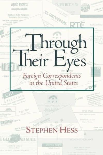 Cover for Stephen Hess · Through Their Eyes: Foreign Correspondents in the United States (Paperback Book) (2006)