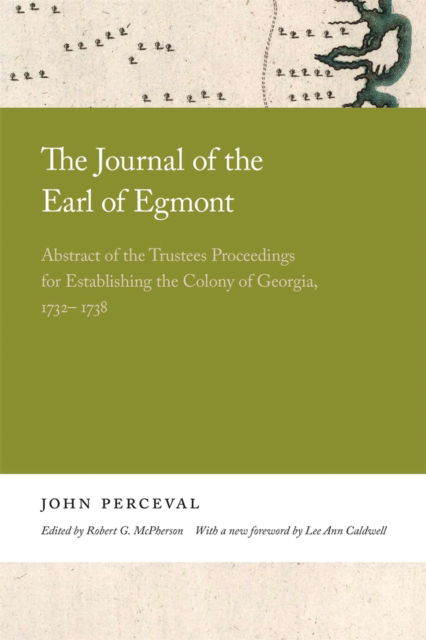 Cover for Lee Ann Caldwell · The Journal of the Earl of Egmont: Abstract of the Trustees Proceedings for Establishing the Colony of Georgia, 1732-1738 - Georgia Open History Library (Paperback Book) (2021)