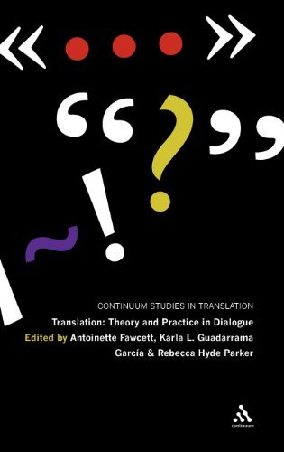 Translation: Theory and Practice in Dialogue (Bloomsbury Studies in Translation) - Rebecca Hyde Parker - Livros - Bloomsbury Academic - 9780826443854 - 29 de julho de 2010
