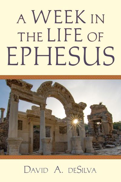 A Week In the Life of Ephesus - David A. Desilva - Books - IVP Academic - 9780830824854 - June 9, 2020