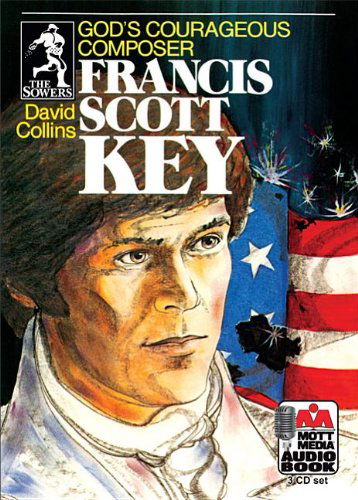 Francis Scott Key: God's Courageous Composer (Sowers) - David Collins - Äänikirja - Mott Media (MI) - 9780880621854 - perjantai 1. kesäkuuta 2012