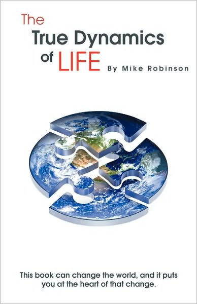 Cover for Mike Robinson · The True Dynamics of Life (Paperback Book) (2010)