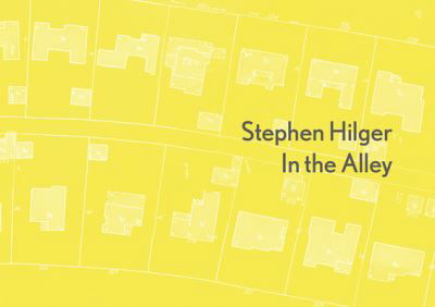 Stephen Hilger · Stephen Hilger: In the Alley (Hardcover Book) (2023)