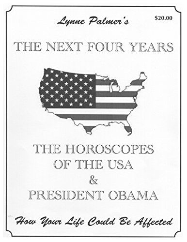 Cover for Lynne Palmer · The Next Four Years: the Horoscopes of the USA &amp; President Obama  How Your Life Could Be Affected (Paperback Book) (2012)