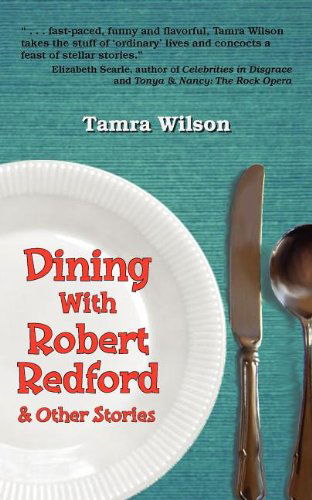 Cover for Tamra Wilson · Dining with Robert Redford &amp; Other Stories (Paperback Book) (2011)