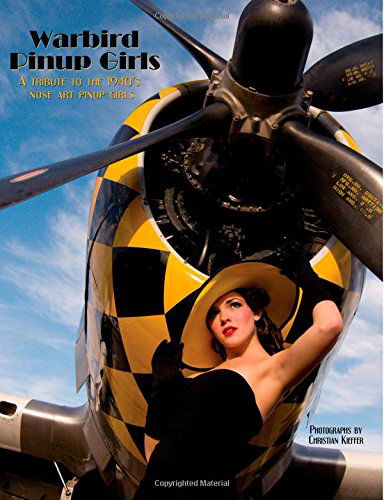 Cover for Christian Kieffer · Warbird Pinup Girls: A Tribute to the 1940's Nose Art Pinup Girls (Paperback Book) (2014)